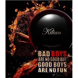 Bad Boys Are No Good But Good Boys Are No Fun By Kilian